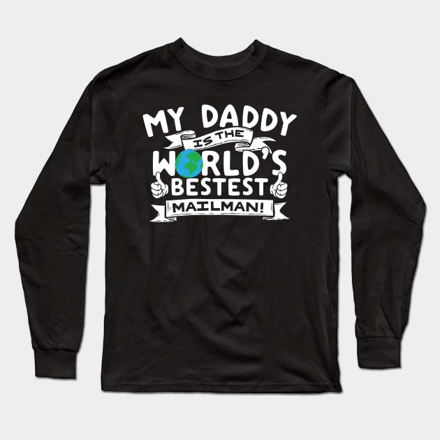 My Daddy Is The World's Bestest Mailman Long Sleeve T-Shirt by thingsandthings